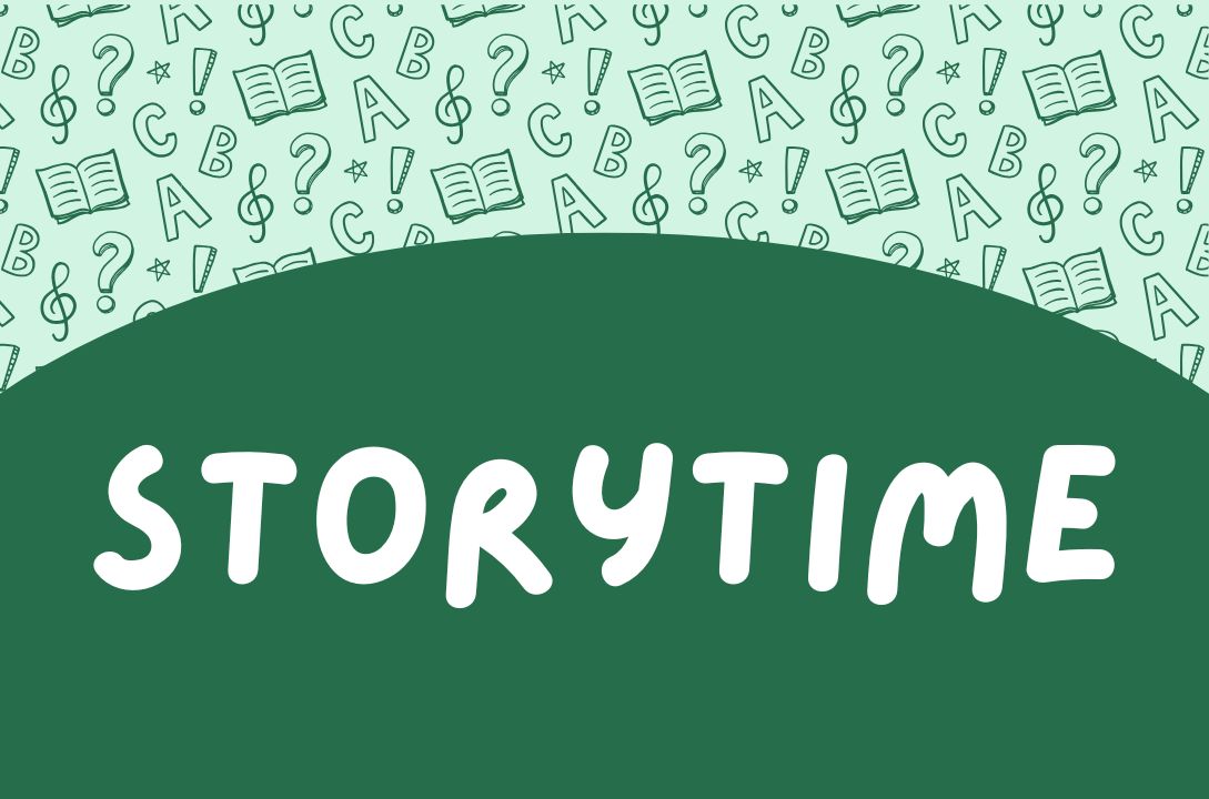 Graphic with a green background and white bold text that reads 'Storytimel' Top of image light